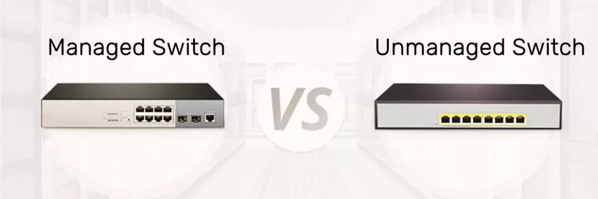 What Is The Difference Between Managed and Unmanaged Switches?