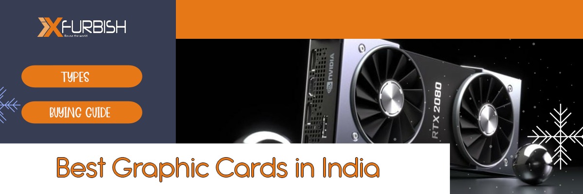 10 Best Graphic Cards In India | Types | Buying Guide