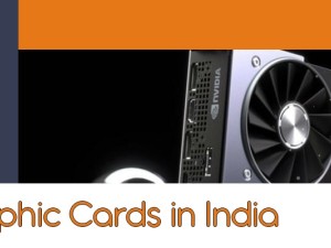 10 Best Graphic Cards In India | Types | Buying Guide