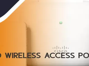 Cisco Wireless Access Point | Cisco Access Point | Pros of Cisco Wireless Access Points