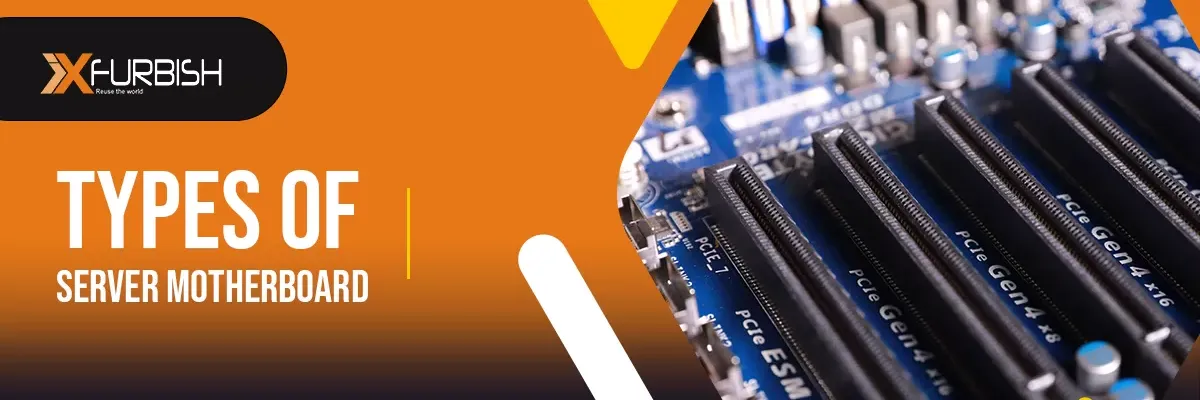 Types of Server Motherboard | Server Motherboard Form Factors | Buying Guide Types of Server Motherboard | Server Motherboard Form Factors | Buying Guide
